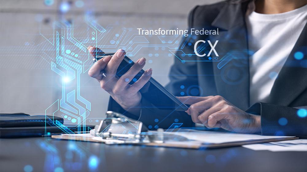 Transforming Federal Government Customer Experience CX
